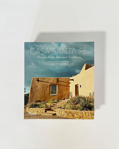 Casa Santa Fe: Design, Style, Arts, and Tradition Book